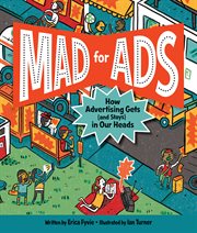 Mad for ads. How Advertising Gets (and Stays) in Our Heads cover image