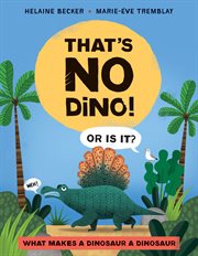 That's no dino! : or is it? : what makes a dinosaur a dinosaur cover image