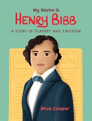 My name is Henry Bibb : a story of slavery and freedom cover image