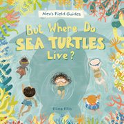 But Where Do Sea Turtles Live? cover image
