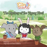The Mystery of the Zigzag Plant : Elinor Wonders Why cover image
