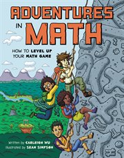Adventures in Math : How to Level Up Your Math Game cover image