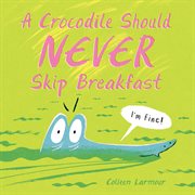 A Crocodile Should Never Skip Breakfast cover image