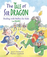 The tale of Sir Dragon dealing with bullies for kids (and dragons) cover image