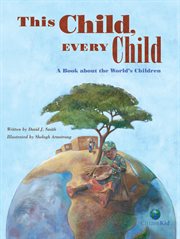 This child, every child a book about the world's children cover image
