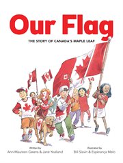 Our flag the story of Canada's Maple Leaf cover image