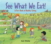 See what we eat! : a first book of healthy eating cover image