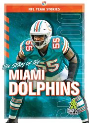 The Story of the Miami Dolphins cover image
