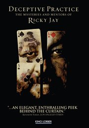Deceptive practice : the mysteries and mentors of Ricky Jay cover image