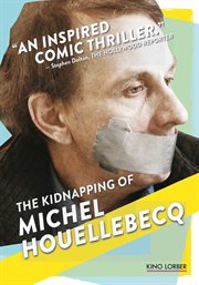 The Kidnapping of Michel Houellebecq =: L'enlèvement de Michel Houellebecq cover image