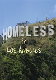 Homeless in los angeles. Documentary of the everyday life of living homeless in Los Angeles, CA cover image