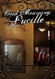 Good mourning, lucille. A scandalous dark comedy-mystery set in a world of deceitful intrigue, full of sexy escapades and cl cover image