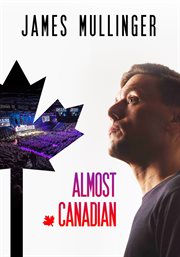 James Mullinger : Almost Canadian cover image