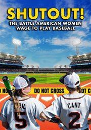 Shutout! The Battle American Women Wage to Play Baseball cover image
