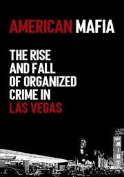American mafia : the rise and fall of organized crime in Las Vegas cover image