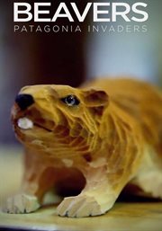 Beavers: Patagonia Invaders