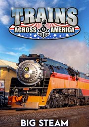 Trains Across America: Big Steam