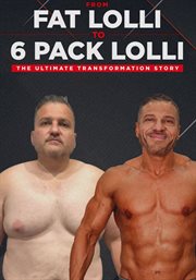 From fat Lolli to 6 pack Lolli : the ultimate transformation story cover image