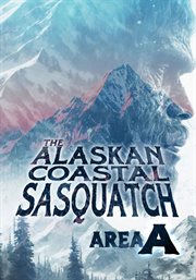 The alaskan coastal sasquatch. Area A cover image