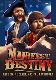 Manifest Destiny : The Lewis & Clark Musical Adventure cover image