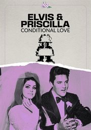 Elvis & Priscilla : conditional love cover image