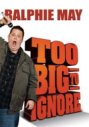 Ralphie May : Too Big to Ignore cover image