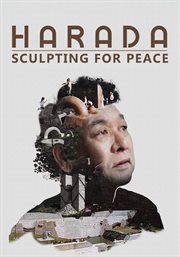 Harada: Sculpting for Peace Harada: Sculpting for Peace