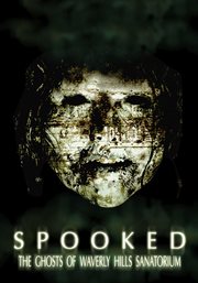 Spooked : The ghosts of Waverly Hills sanatorium cover image