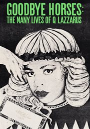 Goodbye Horses: The Many Lives of Q Lazzarus