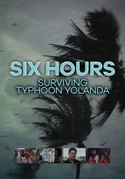 Six hours : surviving Typhoon Yolanda cover image