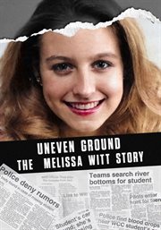 Uneven ground : the Melissa Witt story cover image