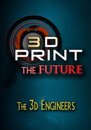 3D Print the Future - Season 1. Season 1 cover image