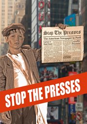 Stop the Presses : The American Newspaper In Peril cover image