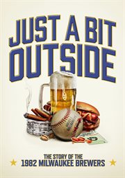 Just a Bit Outside: The Story of the 1982 Milwaukee Brewers cover image