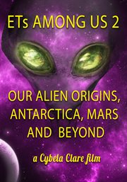 Ets among us 2: our alien origins, antarctica, mars and beyond. Our Alien Origins, Antarctica, Mars and Beyond cover image