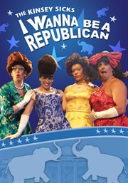 The kinsey sicks: i wanna be a republican cover image