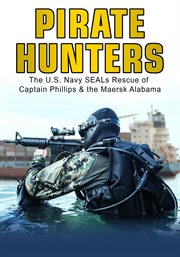 Pirate hunters: the u.s. navy seals rescue of captain phillips & the maersk alabama cover image