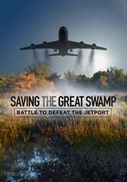 Saving the Great Swamp : battle to defeat the jetport cover image