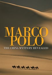 Marco Polo : The China Mystery Revealed cover image