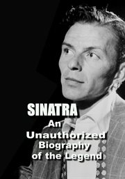 Sinatra : an unauthorized biography of the legend cover image