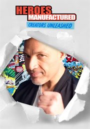 Heroes manufactured: creators unleashed - season 1 cover image