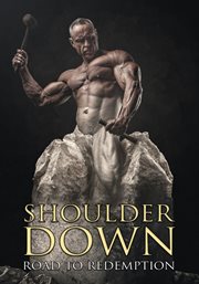Shoulder down : road to redemption cover image