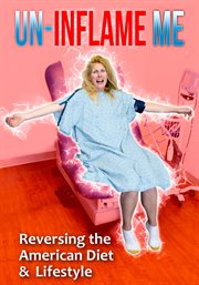 Un-inflame me: reversing the american diet & lifestyle cover image