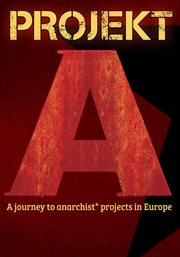 Projekt A : eine Reise zu anarchistischen* Projekten in Europa cover image