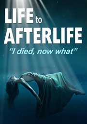 Life to afterlife: i died now what cover image
