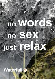Waterfall 1: no words, no sex, just relax cover image