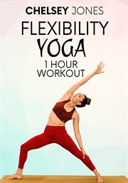 One hour flexibility yoga workout with chelsey jones cover image