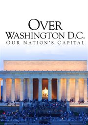 Over washington d.c.: our nation's capital cover image