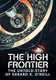 The high frontier: the untold story of gerard k. o'neill cover image