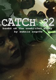 Catch 22. Based On the Unwritten Story by Seanie Sugrue cover image